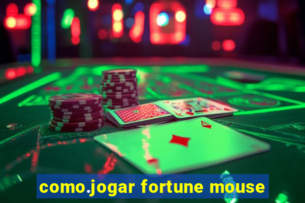 como.jogar fortune mouse